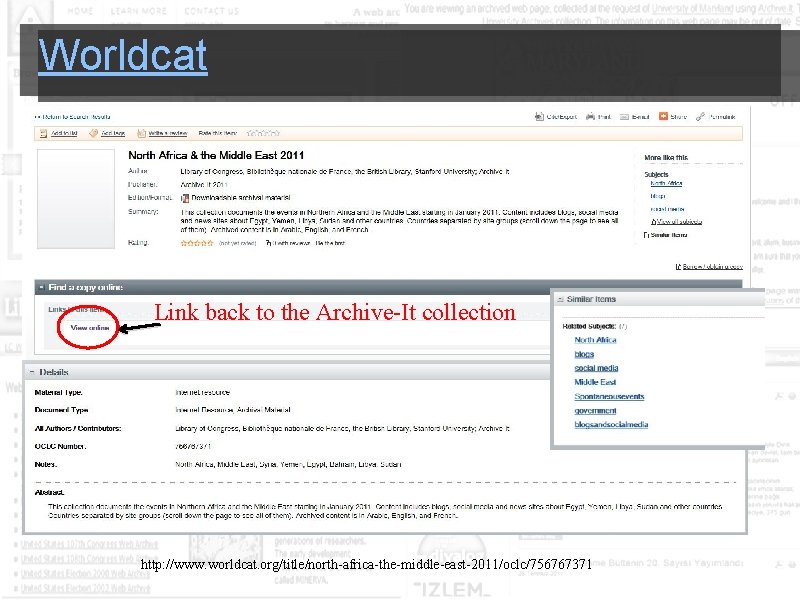 Worldcat Link back to the Archive-It collection http: //www. worldcat. org/title/north-africa-the-middle-east-2011/oclc/756767371 