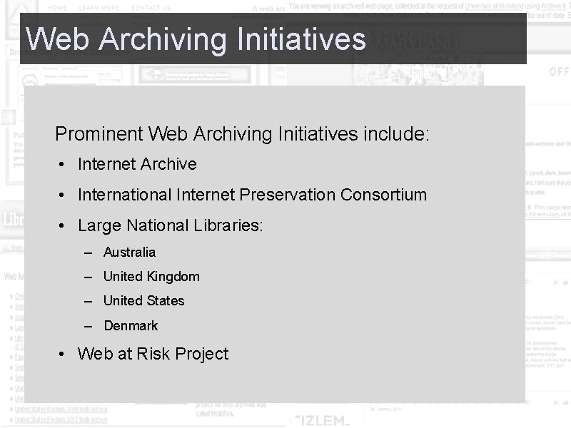 Web Archiving Initiatives Prominent Web Archiving Initiatives include: • Internet Archive • International Internet