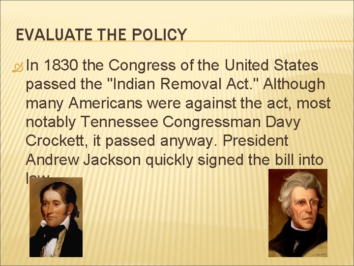 EVALUATE THE POLICY In 1830 the Congress of the United States passed the "Indian