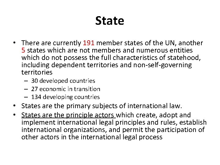 State • There are currently 191 member states of the UN, another 5 states