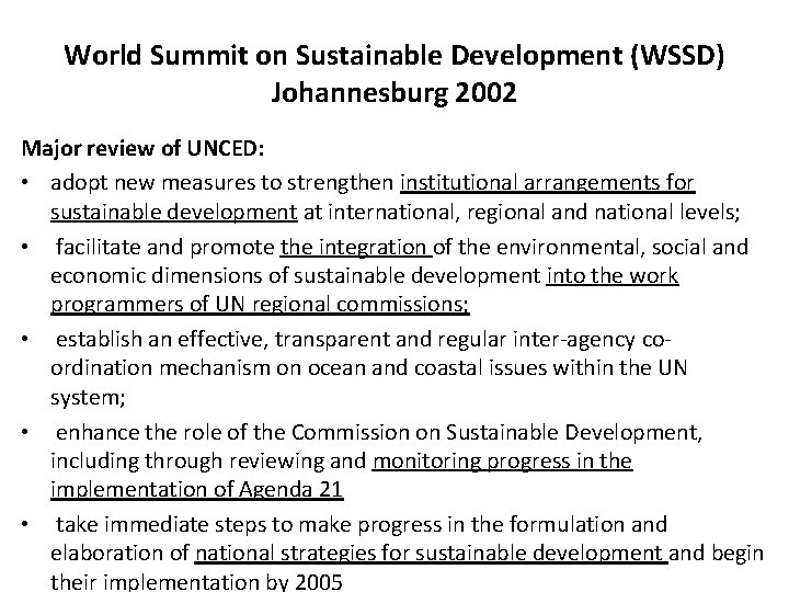 World Summit on Sustainable Development (WSSD) Johannesburg 2002 Major review of UNCED: • adopt