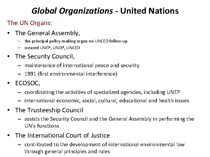 Global Organizations - United Nations The UN Organs: • The General Assembly, – the