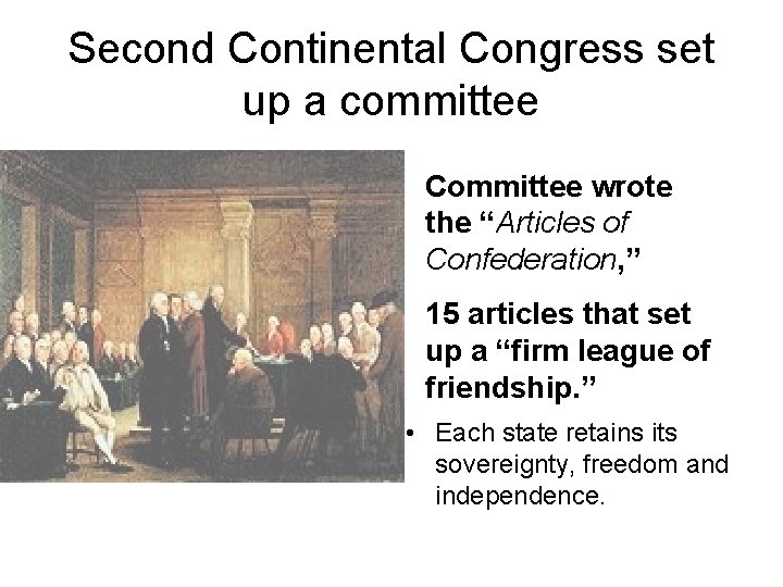 Second Continental Congress set up a committee Committee wrote the “Articles of Confederation, ”