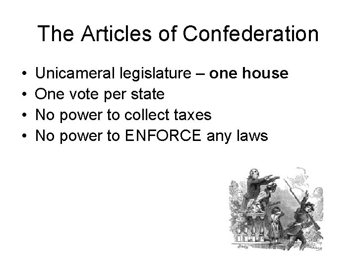 The Articles of Confederation • • Unicameral legislature – one house One vote per