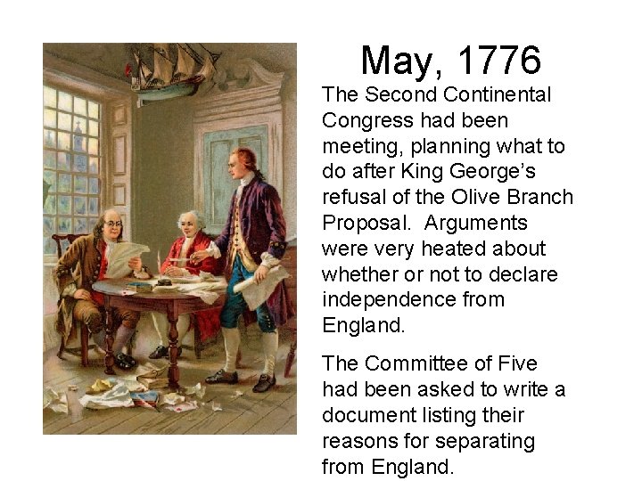 May, 1776 The Second Continental Congress had been meeting, planning what to do after