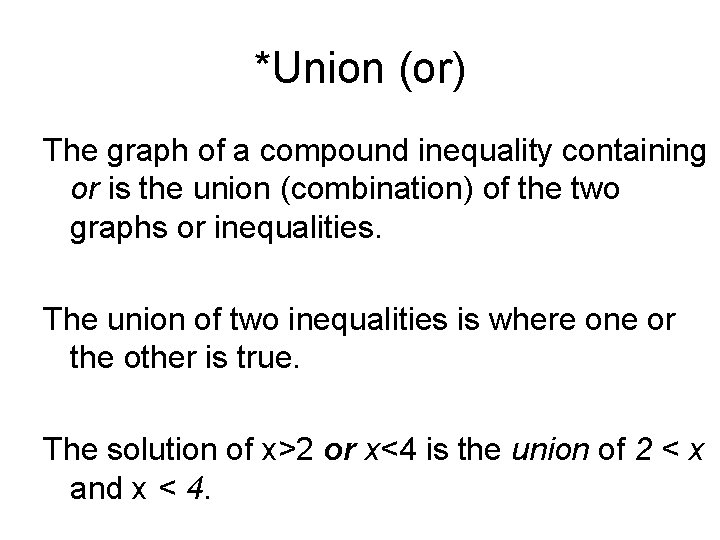 *Union (or) The graph of a compound inequality containing or is the union (combination)