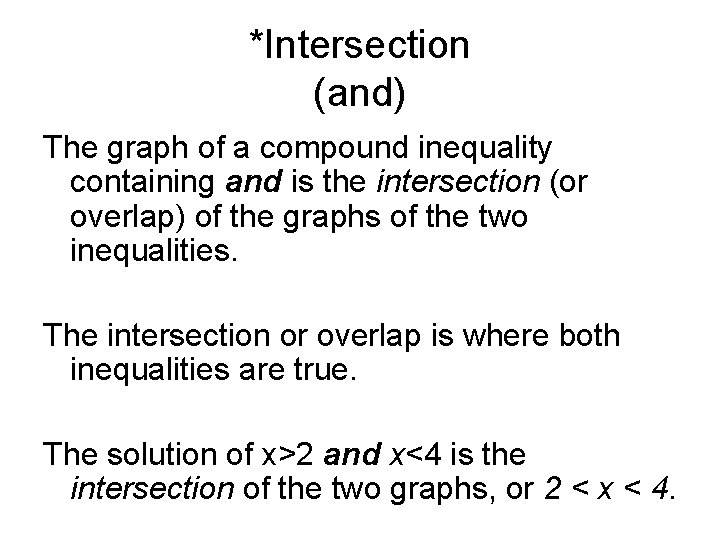 *Intersection (and) The graph of a compound inequality containing and is the intersection (or