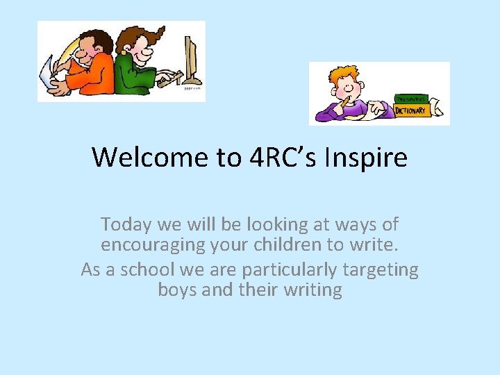 Welcome to 4 RC’s Inspire Today we will be looking at ways of encouraging