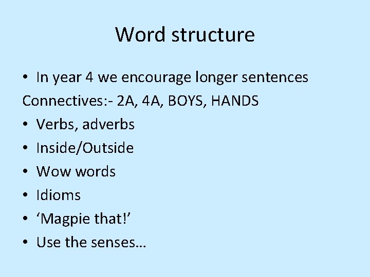 Word structure • In year 4 we encourage longer sentences Connectives: - 2 A,