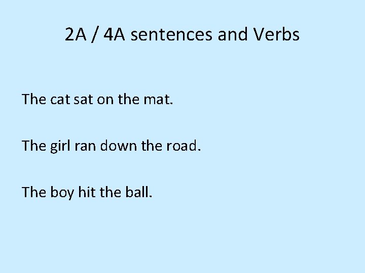 2 A / 4 A sentences and Verbs The cat sat on the mat.