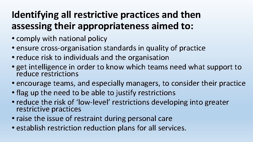 Identifying all restrictive practices and then assessing their appropriateness aimed to: • comply with Identifying all restrictive practices and then assessing their appropriateness aimed to: • comply with