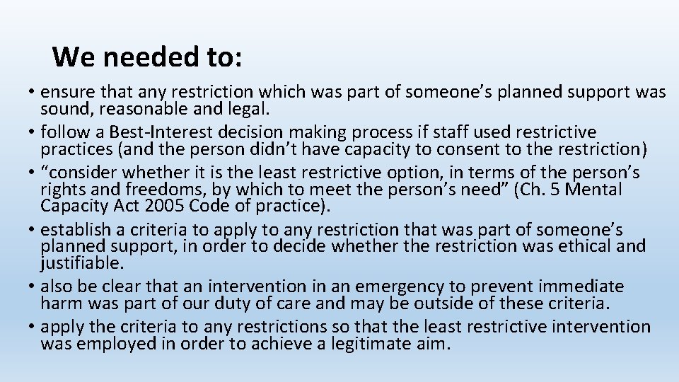 We needed to: • ensure that any restriction which was part of someone’s planned We needed to: • ensure that any restriction which was part of someone’s planned