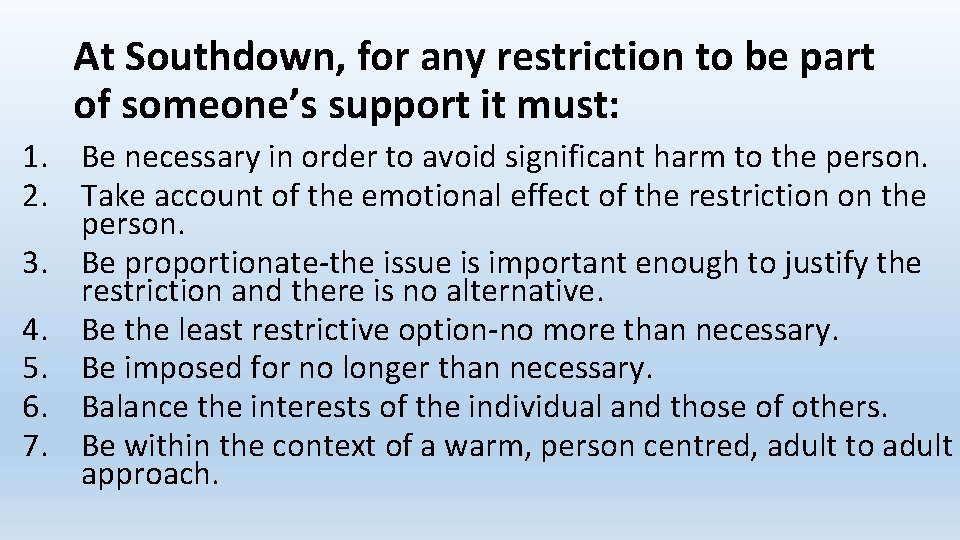 At Southdown, for any restriction to be part of someone’s support it must: 1. At Southdown, for any restriction to be part of someone’s support it must: 1.