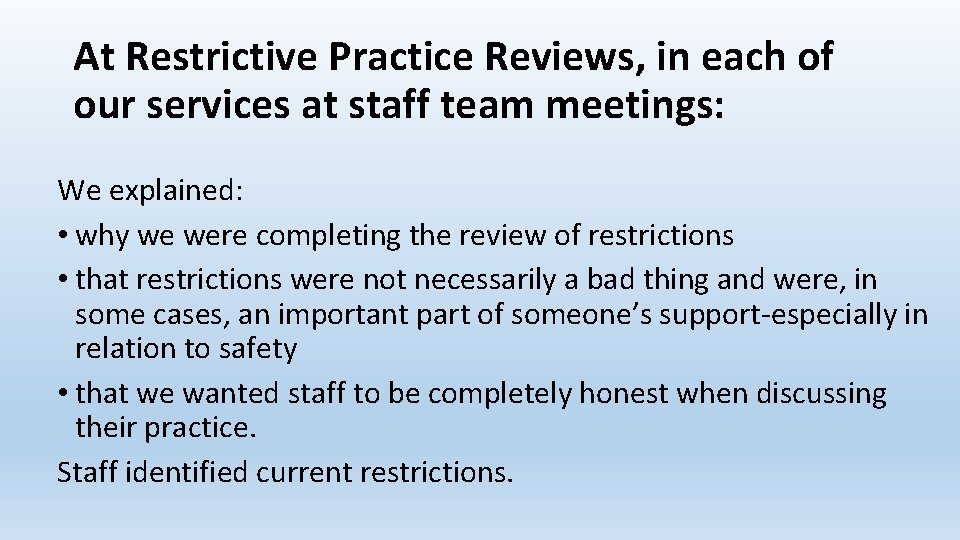 At Restrictive Practice Reviews, in each of our services at staff team meetings: We At Restrictive Practice Reviews, in each of our services at staff team meetings: We