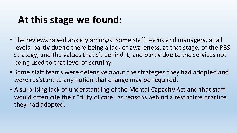 At this stage we found: • The reviews raised anxiety amongst some staff teams At this stage we found: • The reviews raised anxiety amongst some staff teams