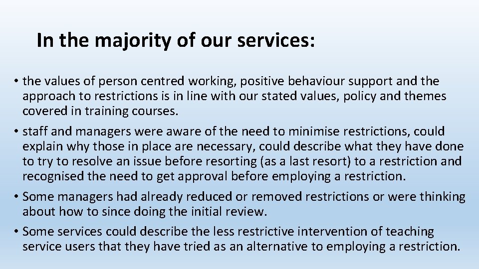 In the majority of our services: • the values of person centred working, positive In the majority of our services: • the values of person centred working, positive