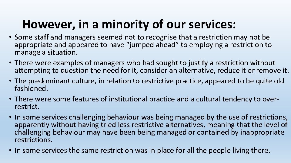 However, in a minority of our services: • Some staff and managers seemed not However, in a minority of our services: • Some staff and managers seemed not