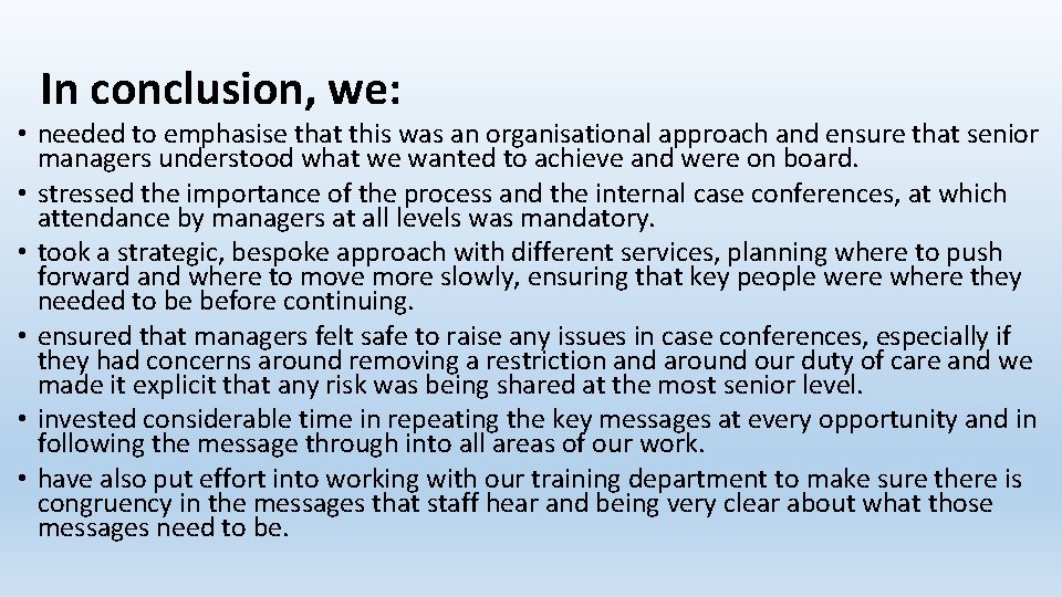 In conclusion, we: • needed to emphasise that this was an organisational approach and In conclusion, we: • needed to emphasise that this was an organisational approach and