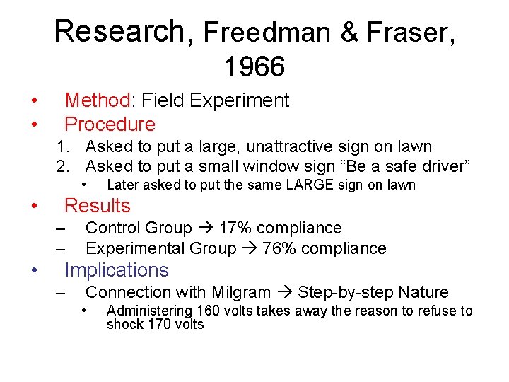 Research, Freedman & Fraser, 1966 • • Method: Field Experiment Procedure 1. Asked to Research, Freedman & Fraser, 1966 • • Method: Field Experiment Procedure 1. Asked to