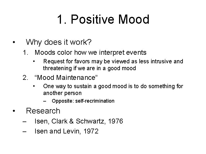 1. Positive Mood • Why does it work? 1. Moods color how we interpret 1. Positive Mood • Why does it work? 1. Moods color how we interpret