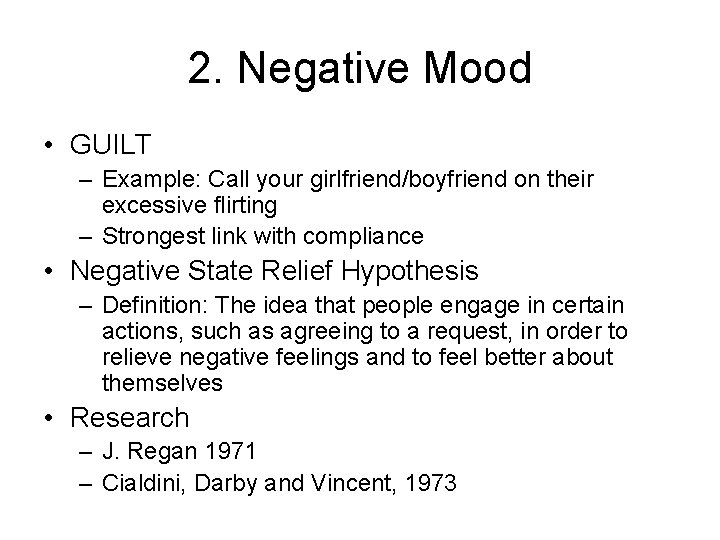2. Negative Mood • GUILT – Example: Call your girlfriend/boyfriend on their excessive flirting 2. Negative Mood • GUILT – Example: Call your girlfriend/boyfriend on their excessive flirting