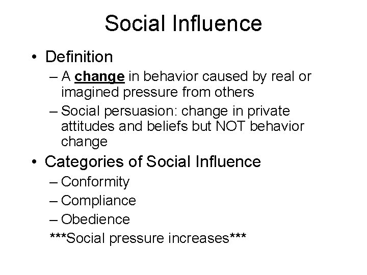 Social Influence • Definition – A change in behavior caused by real or imagined Social Influence • Definition – A change in behavior caused by real or imagined