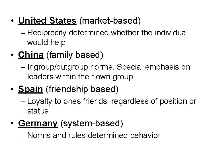 • United States (market-based) – Reciprocity determined whether the individual would help • • United States (market-based) – Reciprocity determined whether the individual would help •