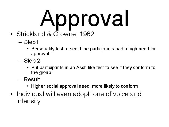 Approval • Strickland & Crowne, 1962 – Step 1 • Personality test to see Approval • Strickland & Crowne, 1962 – Step 1 • Personality test to see