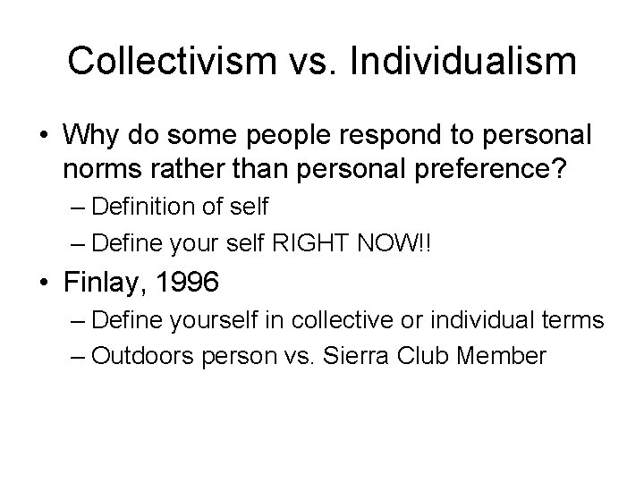 Collectivism vs. Individualism • Why do some people respond to personal norms rather than Collectivism vs. Individualism • Why do some people respond to personal norms rather than