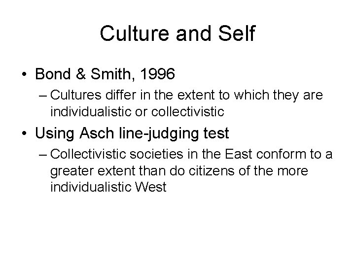 Culture and Self • Bond & Smith, 1996 – Cultures differ in the extent Culture and Self • Bond & Smith, 1996 – Cultures differ in the extent