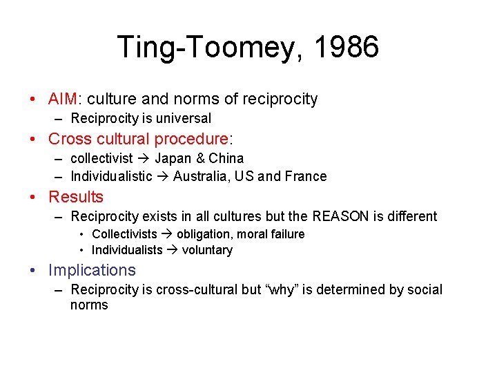 Ting-Toomey, 1986 • AIM: culture and norms of reciprocity – Reciprocity is universal • Ting-Toomey, 1986 • AIM: culture and norms of reciprocity – Reciprocity is universal •
