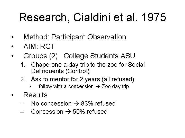 Research, Cialdini et al. 1975 • • • Method: Participant Observation AIM: RCT Groups Research, Cialdini et al. 1975 • • • Method: Participant Observation AIM: RCT Groups