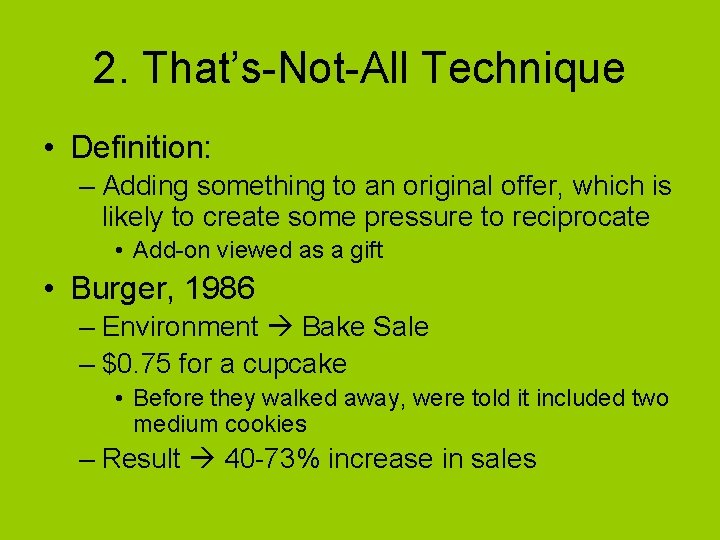 2. That’s-Not-All Technique • Definition: – Adding something to an original offer, which is 2. That’s-Not-All Technique • Definition: – Adding something to an original offer, which is