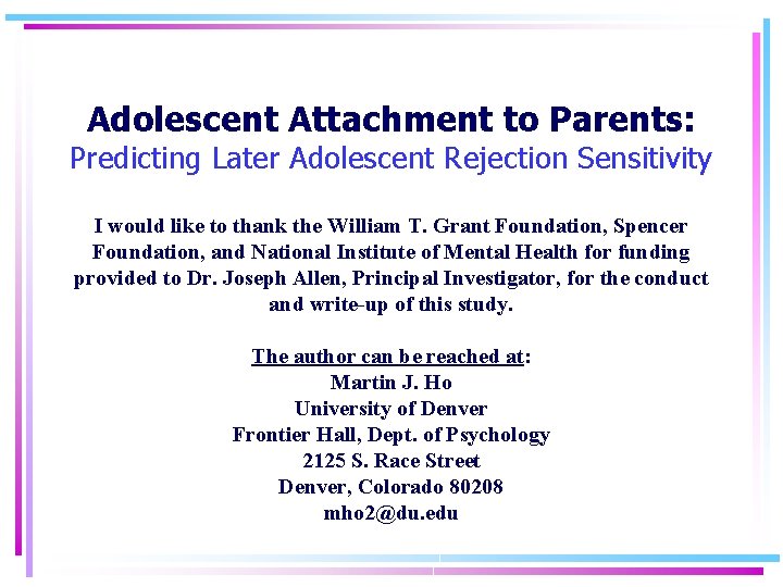 Adolescent Attachment to Parents: Predicting Later Adolescent Rejection Sensitivity I would like to thank