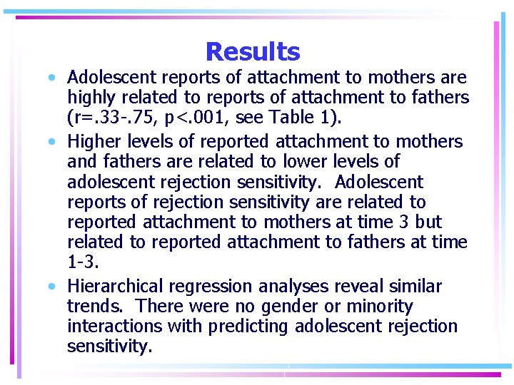 Results • Adolescent reports of attachment to mothers are highly related to reports of