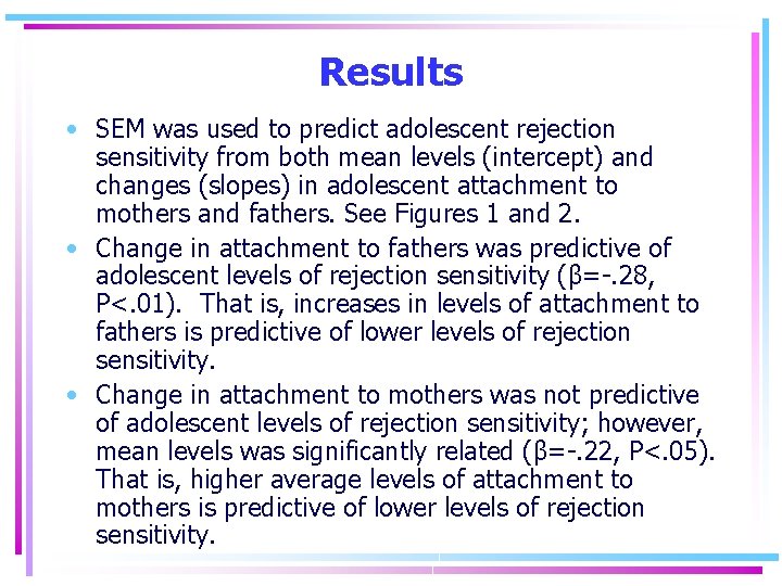 Results • SEM was used to predict adolescent rejection sensitivity from both mean levels