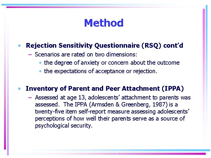 Method • Rejection Sensitivity Questionnaire (RSQ) cont’d – Scenarios are rated on two dimensions: