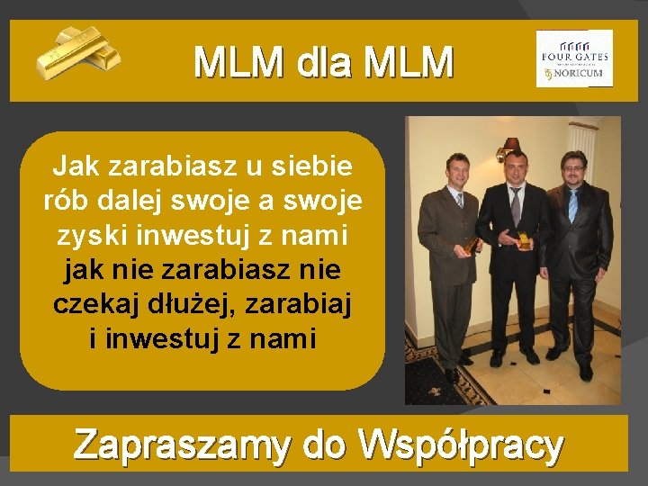 MLM dla MLM Jak zarabiasz u siebie rób dalej swoje a swoje zyski inwestuj