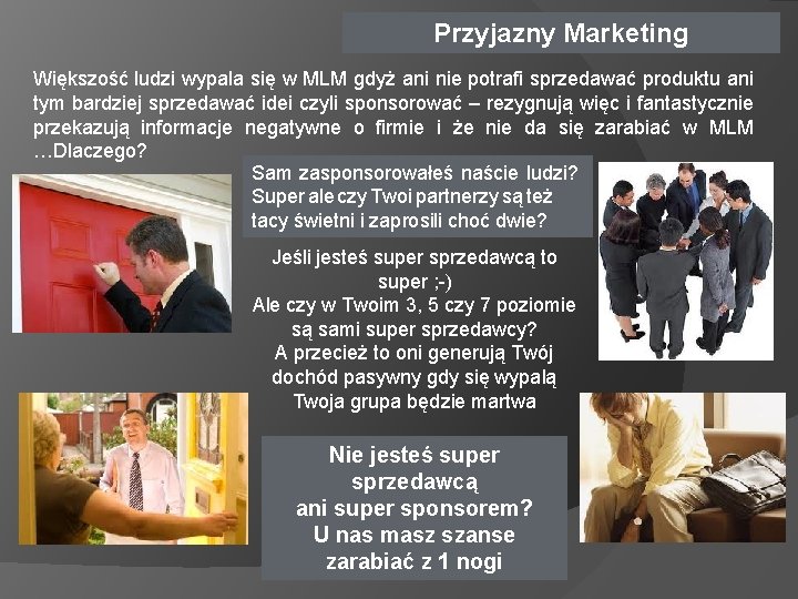 Przyjazny Marketing Większość ludzi wypala się w MLM gdyż ani nie potrafi sprzedawać produktu