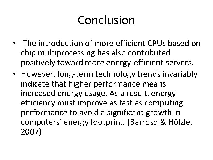 Conclusion • The introduction of more efficient CPUs based on chip multiprocessing has also