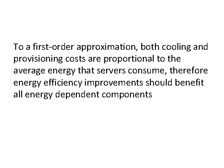 To a first-order approximation, both cooling and provisioning costs are proportional to the average