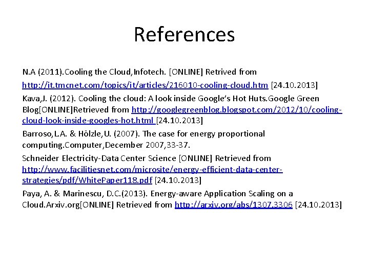 References N. A (2011). Cooling the Cloud, Infotech. [ONLINE] Retrived from http: //it. tmcnet.