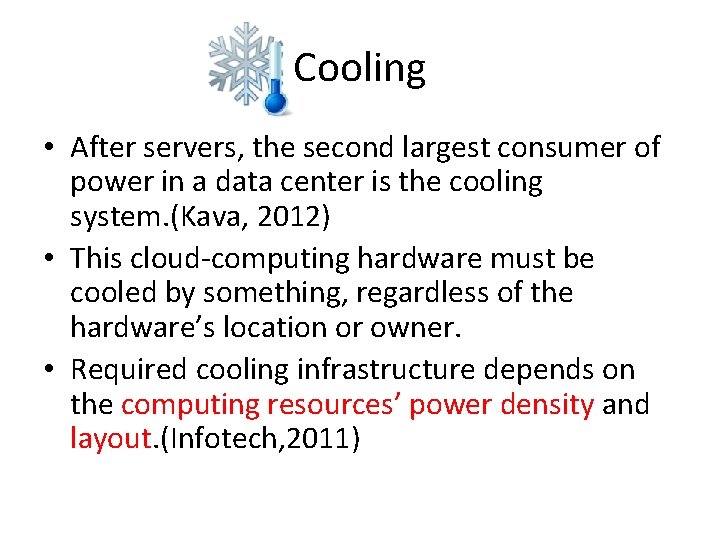 Cooling • After servers, the second largest consumer of power in a data center