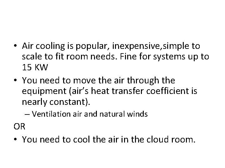  • Air cooling is popular, inexpensive, simple to scale to fit room needs.