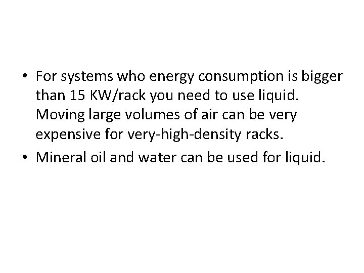  • For systems who energy consumption is bigger than 15 KW/rack you need