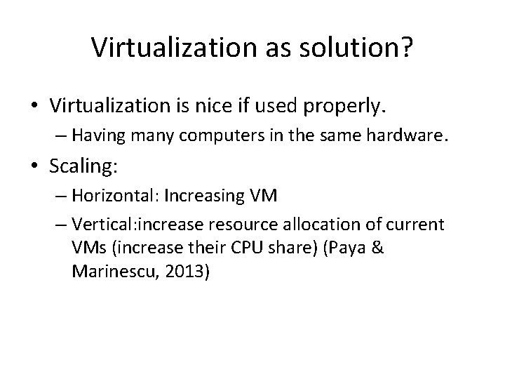 Virtualization as solution? • Virtualization is nice if used properly. – Having many computers