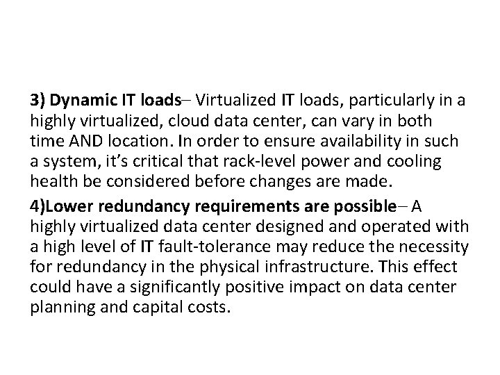 3) Dynamic IT loads– Virtualized IT loads, particularly in a highly virtualized, cloud data