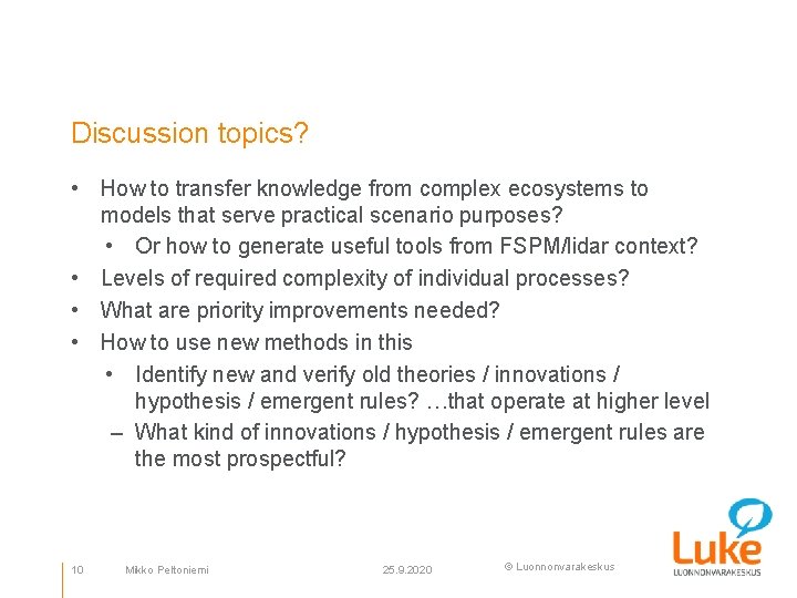Discussion topics? • How to transfer knowledge from complex ecosystems to models that serve