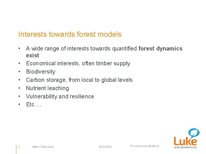 Interests towards forest models • A wide range of interests towards quantified forest dynamics