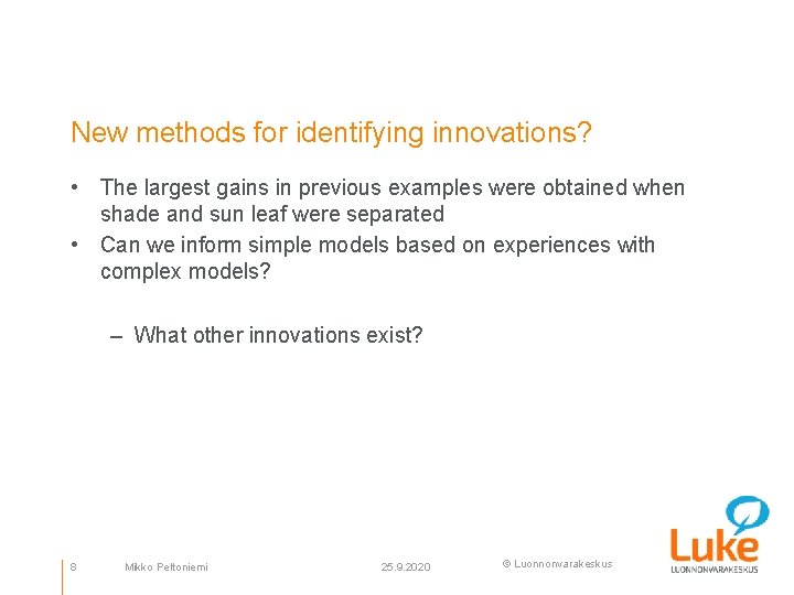 New methods for identifying innovations? • The largest gains in previous examples were obtained